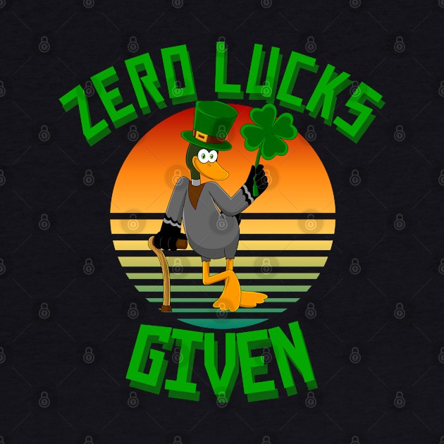 Zero Lucks Given Funny St Patricks Day by Carantined Chao$